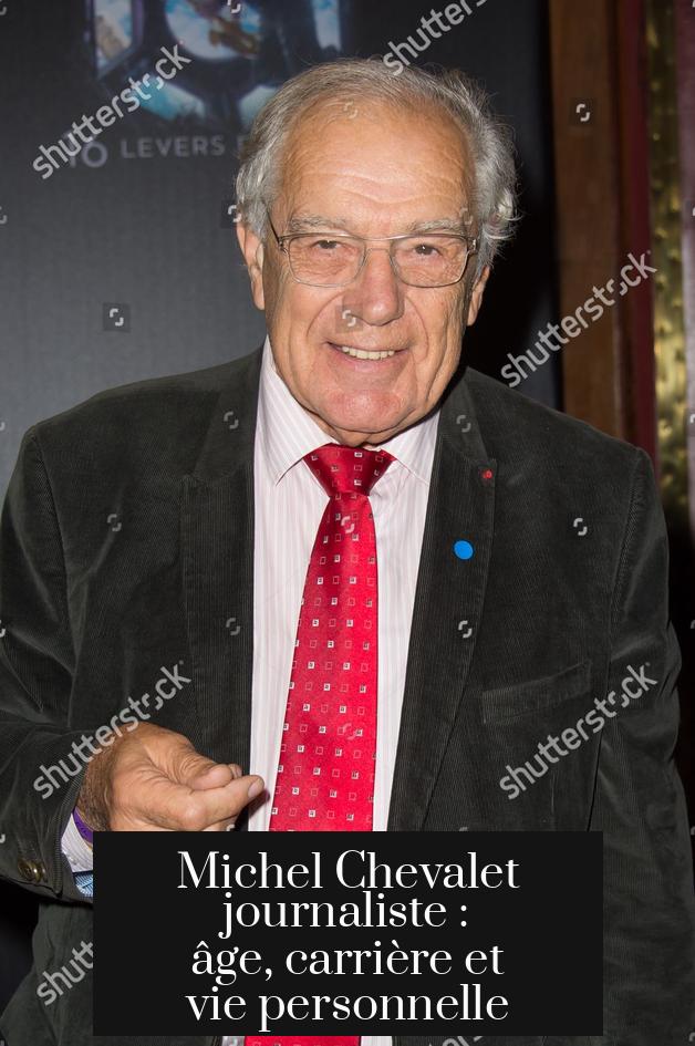 Michel Chevalet journaliste : âge, carrière et vie personnelle