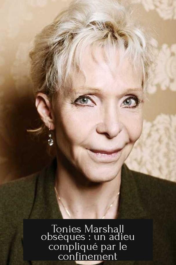 Tonies Marshall obsèques : un adieu compliqué par le confinement