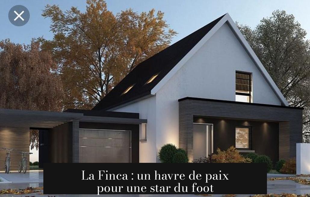 La Finca : un havre de paix pour une star du foot