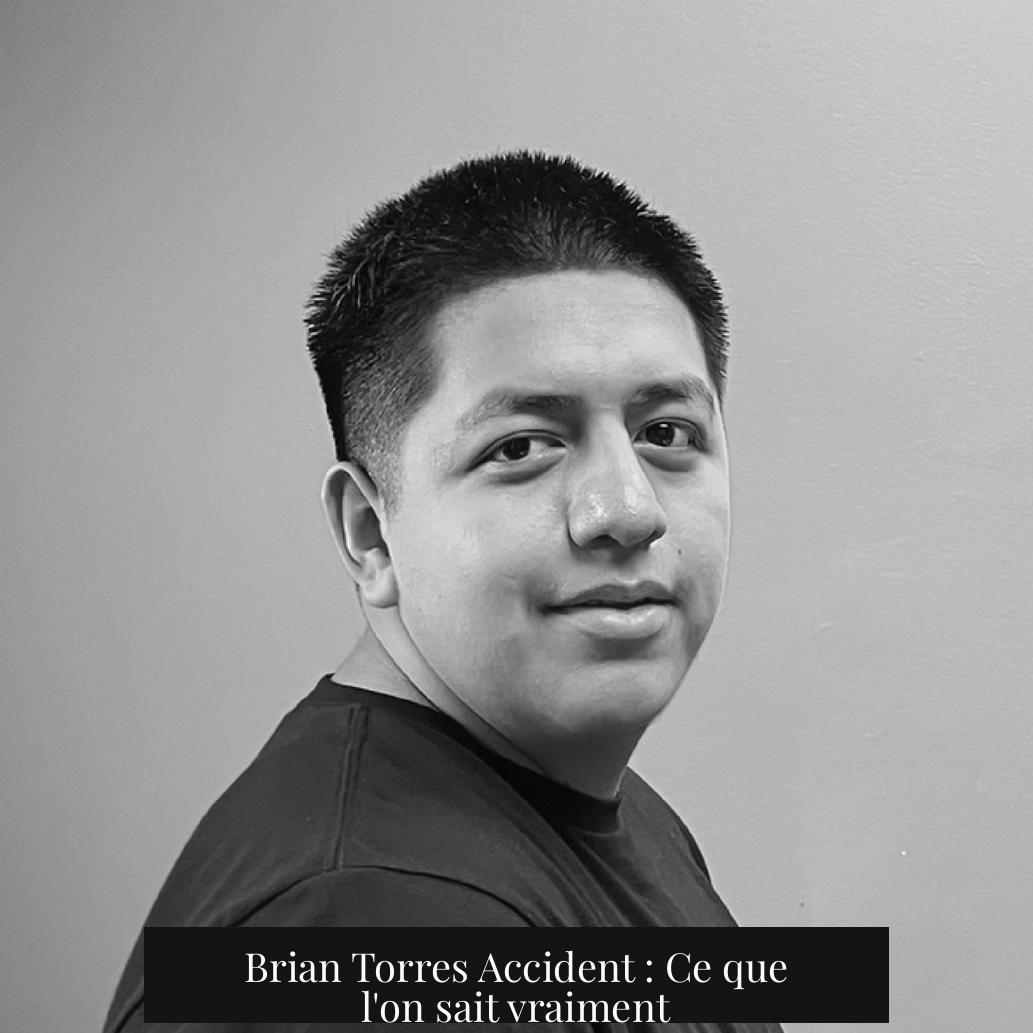 Brian Torres Accident : Ce que l'on sait vraiment