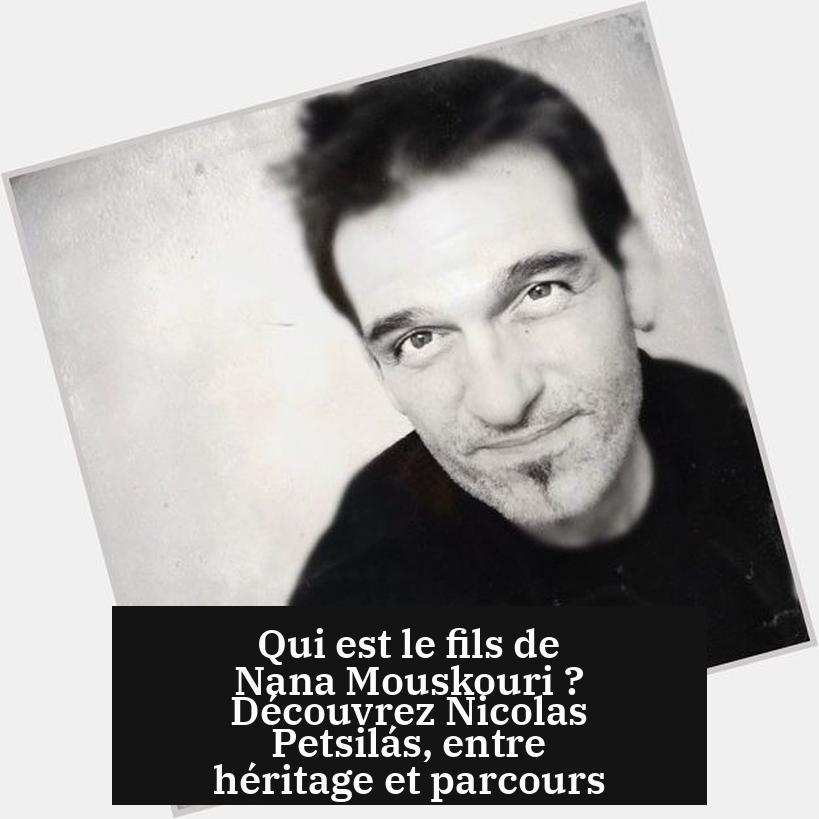 Qui est le fils de Nana Mouskouri ? Découvrez Nicolas Petsilás, entre héritage et parcours