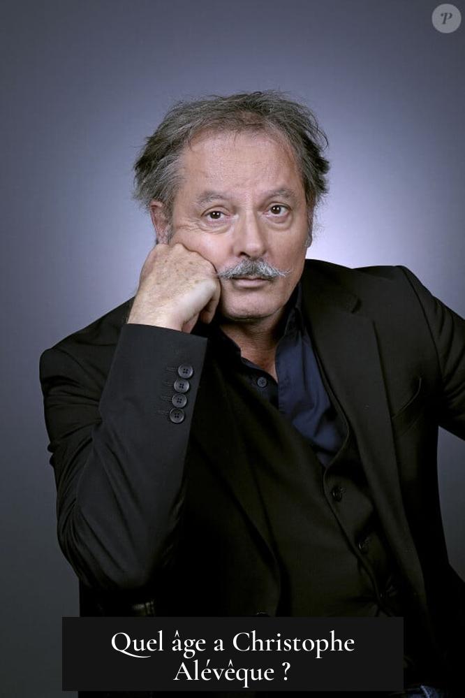 Quel âge a Christophe Alévêque ?