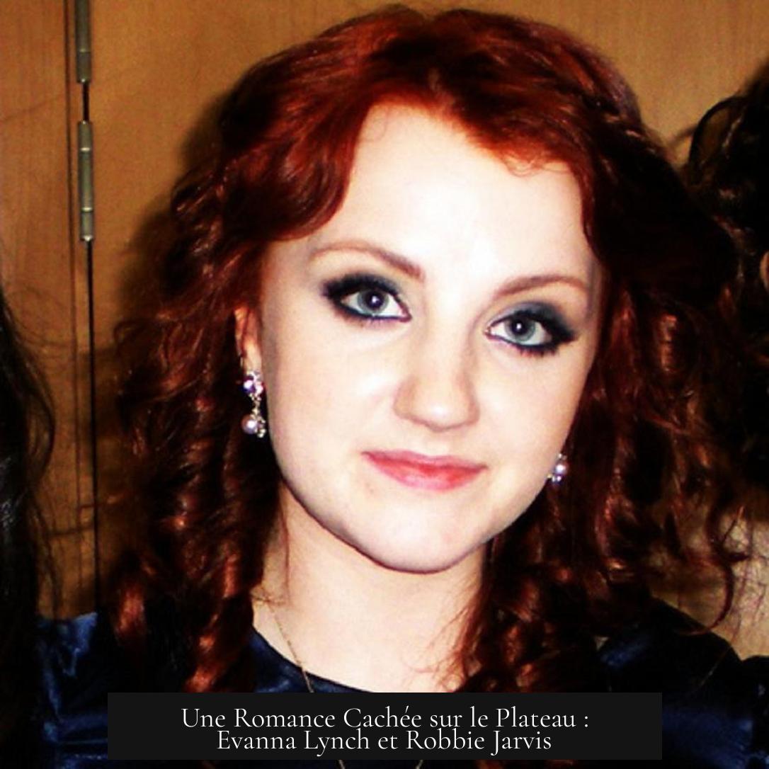 Une Romance Cachée sur le Plateau : Evanna Lynch et Robbie Jarvis
