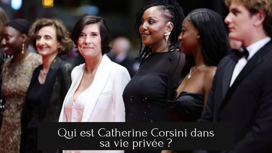 Qui est Catherine Corsini dans sa vie privée ?
