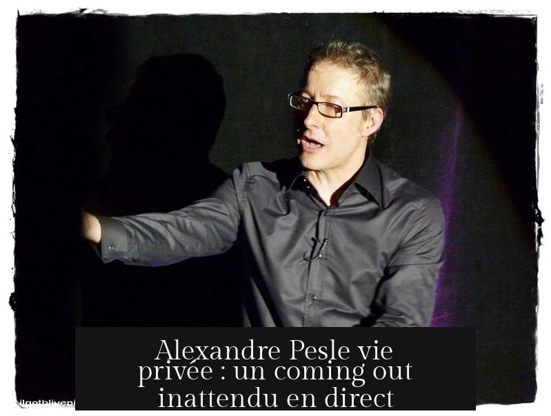 Alexandre Pesle vie privée : un coming out inattendu en direct