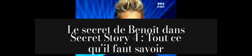 Le secret de Benoît dans Secret Story 4 : Tout ce qu’il faut savoir