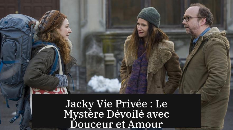 Jacky Vie Privée : Le Mystère Dévoilé avec Douceur et Amour