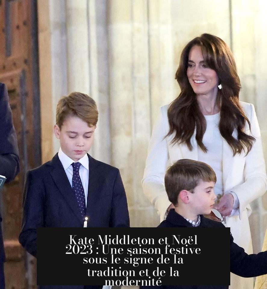 Kate Middleton et Noël 2023 : Une saison festive sous le signe de la tradition et de la modernité
