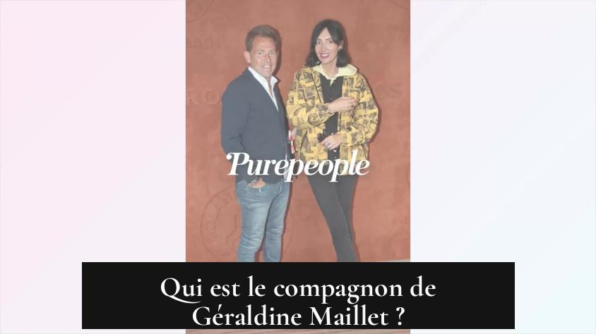 Qui est le compagnon de Géraldine Maillet ?