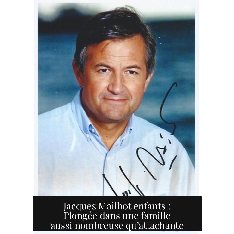 Jacques Mailhot enfants : Plongée dans une famille aussi nombreuse qu’attachante