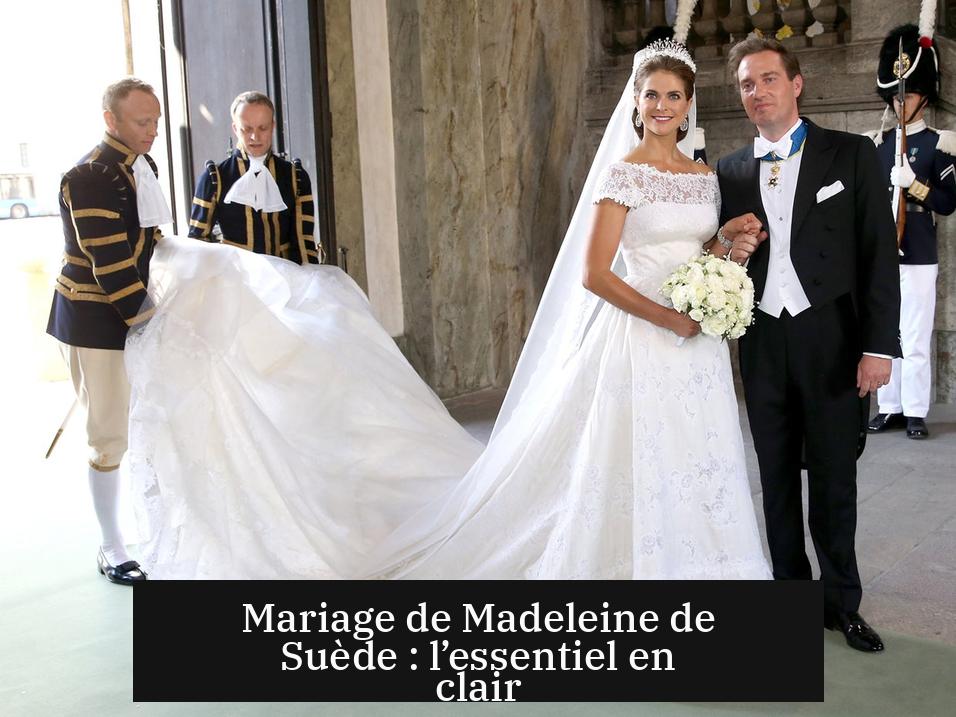 Mariage de Madeleine de Suède : l’essentiel en clair