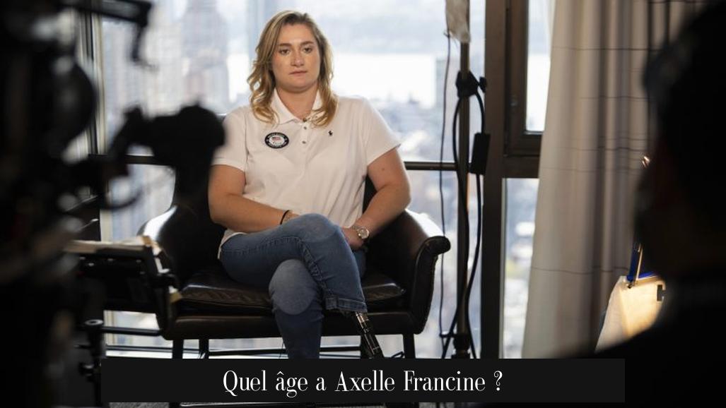 Quel âge a Axelle Francine ?