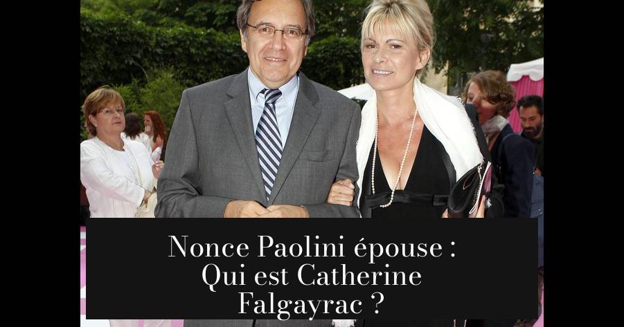 Nonce Paolini épouse : Qui est Catherine Falgayrac ?