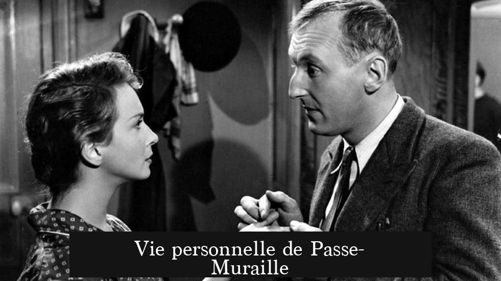 Vie personnelle de Passe-Muraille