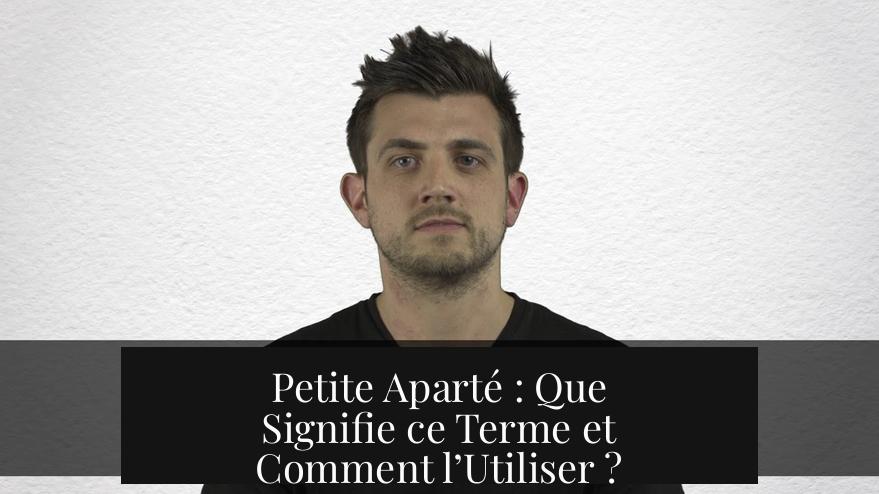 Petite Aparté : Que Signifie ce Terme et Comment l’Utiliser ?