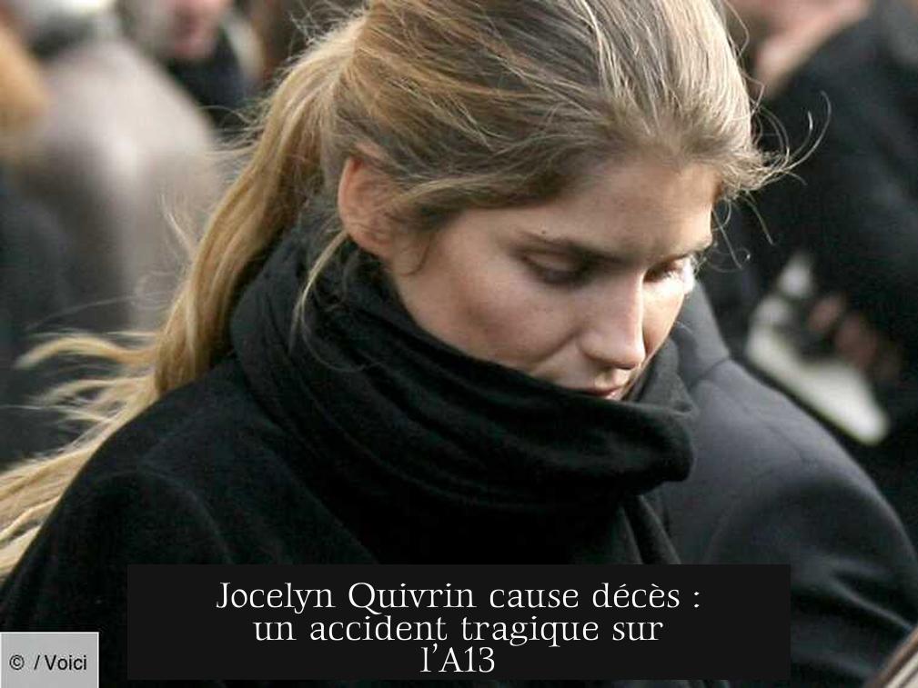 Jocelyn Quivrin cause décès : un accident tragique sur l’A13