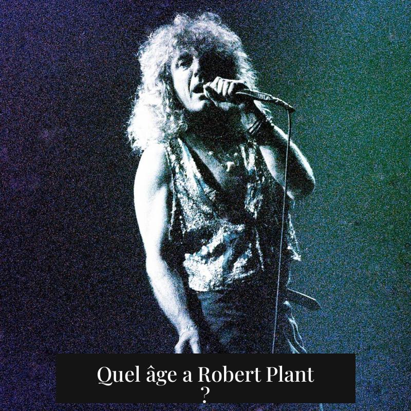 Quel âge a Robert Plant ?
