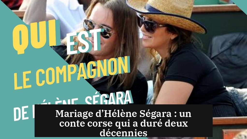 Mariage d’Hélène Ségara : un conte corse qui a duré deux décennies