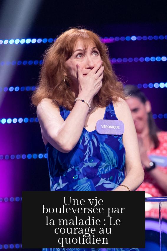 Une vie bouleversée par la maladie : Le courage au quotidien