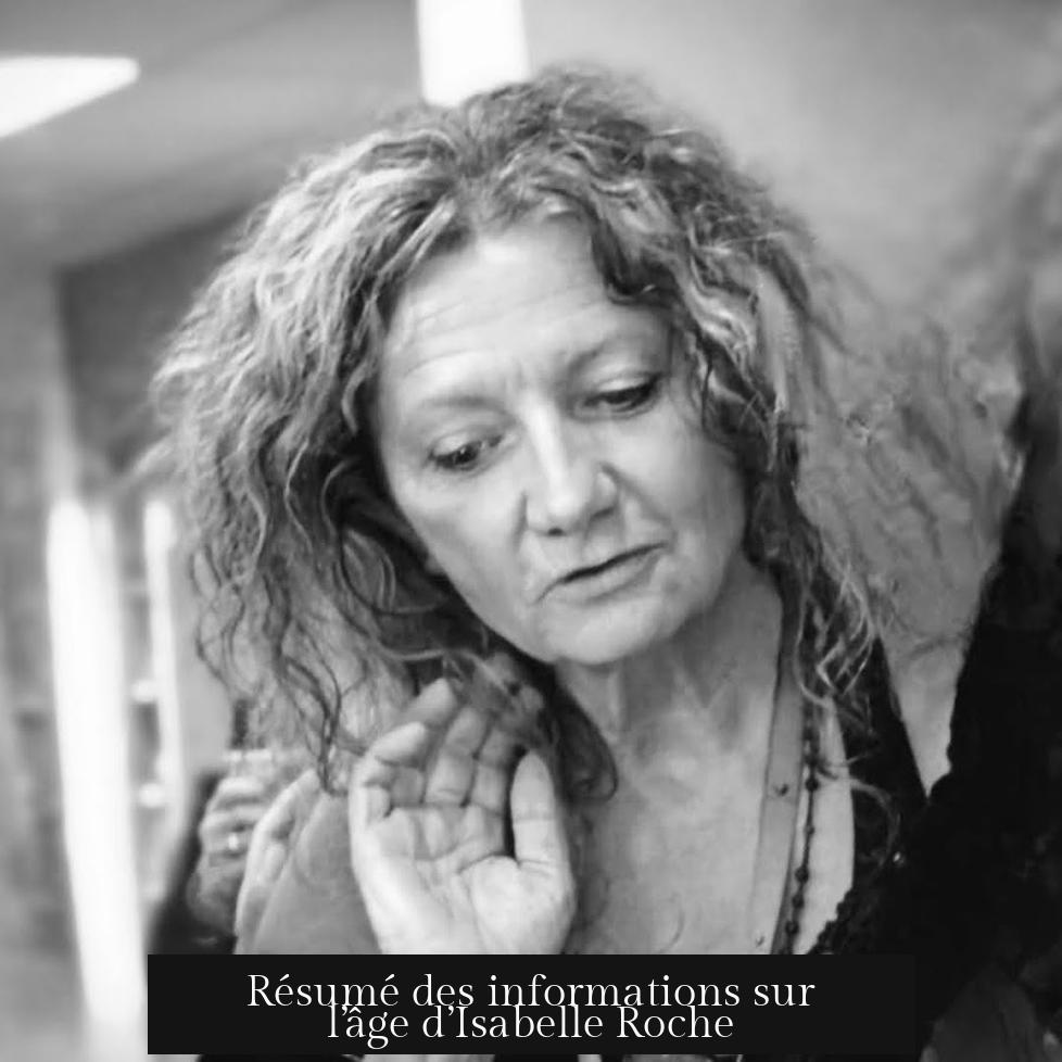 Résumé des informations sur l’âge d’Isabelle Roche