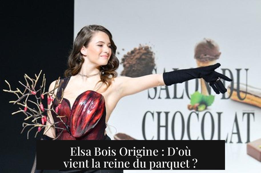 Elsa Bois Origine : D’où vient la reine du parquet ?