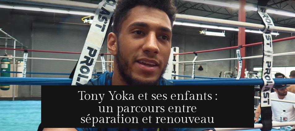 Tony Yoka et ses enfants : un parcours entre séparation et renouveau