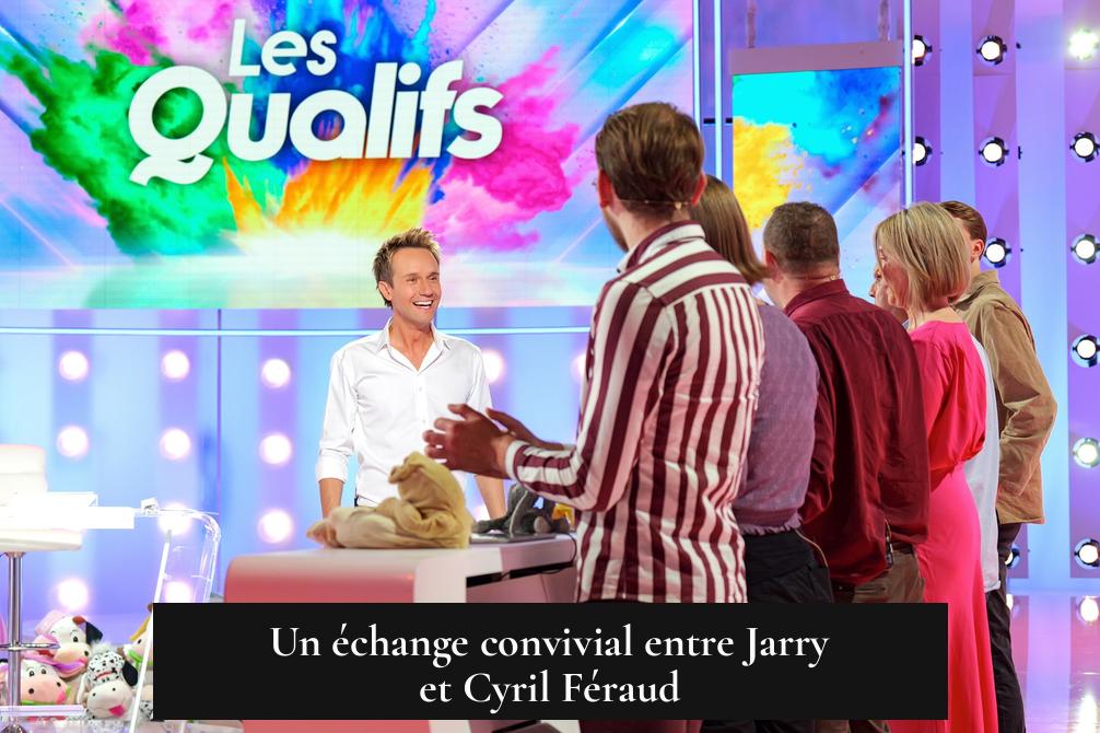 Un échange convivial entre Jarry et Cyril Féraud