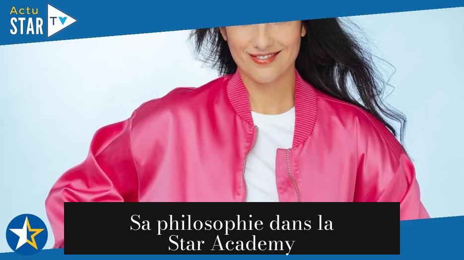 Sa philosophie dans la Star Academy