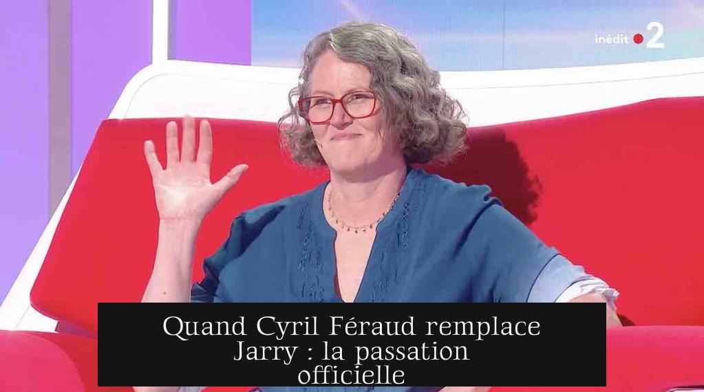 Quand Cyril Féraud remplace Jarry : la passation officielle