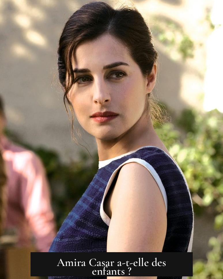 Amira Casar a-t-elle des enfants ?