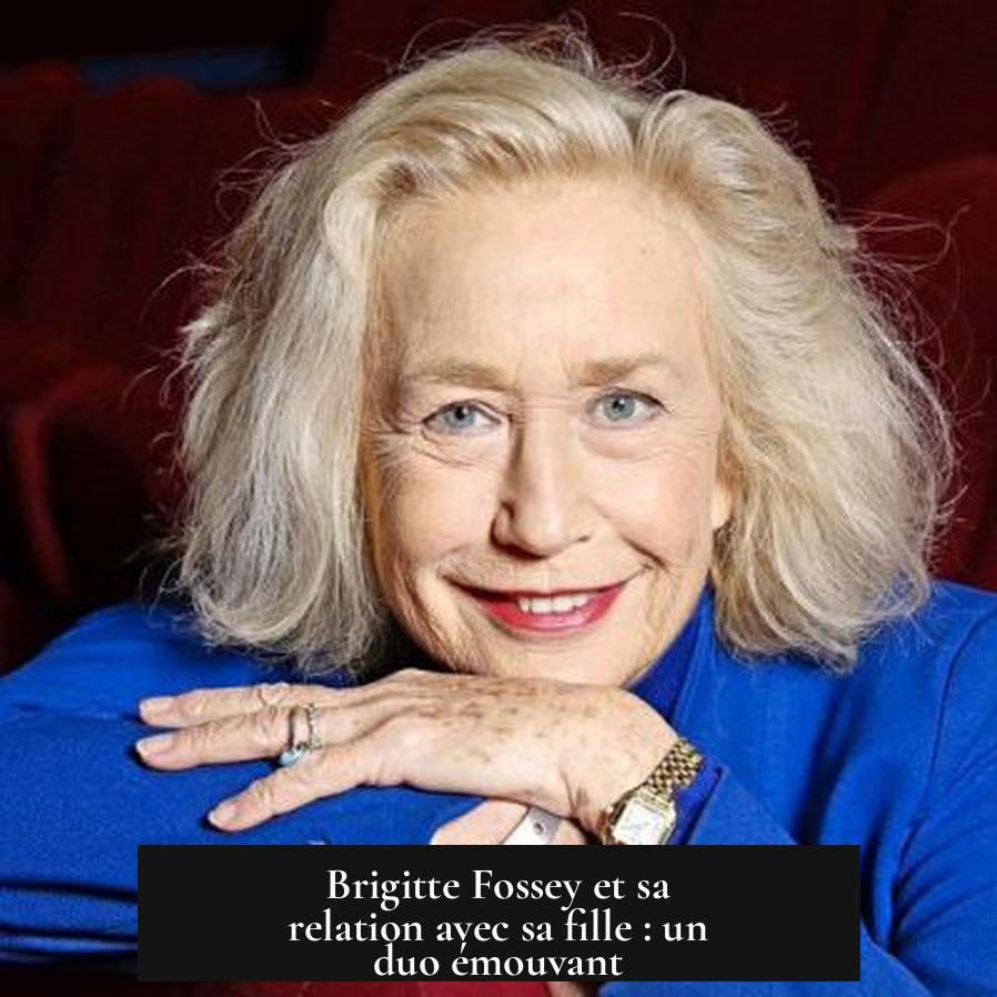 Brigitte Fossey et sa relation avec sa fille : un duo émouvant