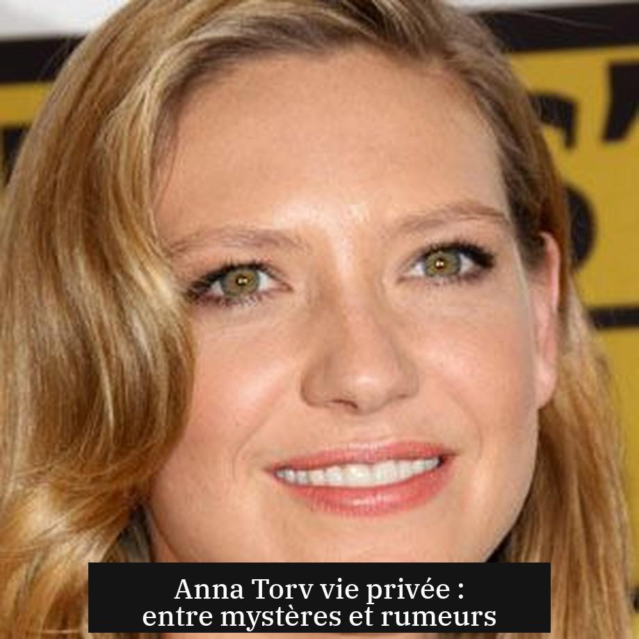 Anna Torv vie privée : entre mystères et rumeurs