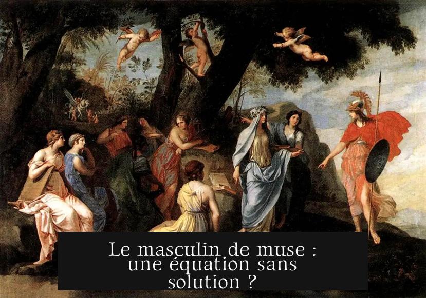 Le masculin de muse : une équation sans solution ?