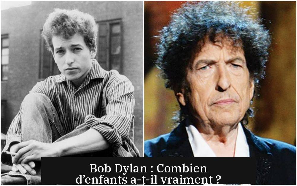 Bob Dylan : Combien d’enfants a-t-il vraiment ?