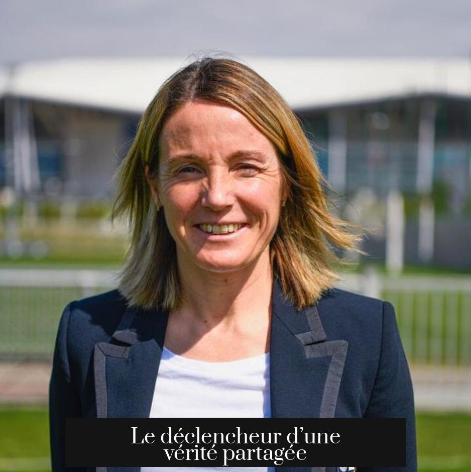 Le déclencheur d’une vérité partagée