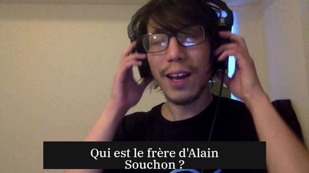 Qui est le frère d'Alain Souchon ?