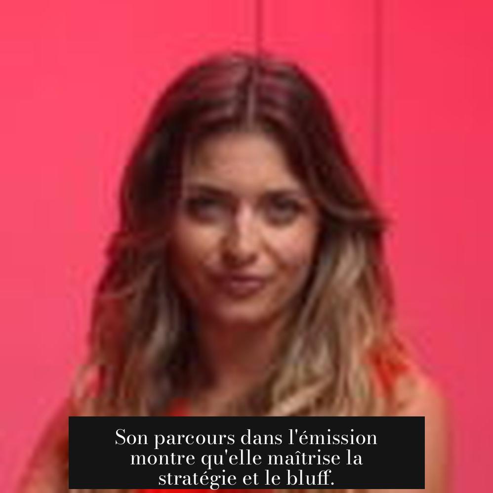 Son parcours dans l'émission montre qu'elle maîtrise la stratégie et le bluff.