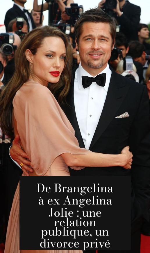 De Brangelina à ex Angelina Jolie : une relation publique, un divorce privé
