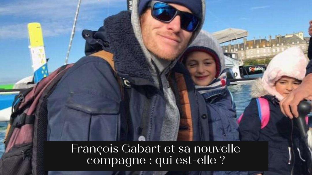 François Gabart et sa nouvelle compagne : qui est-elle ?