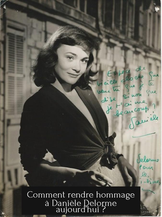 Comment rendre hommage à Danièle Delorme aujourd’hui ?