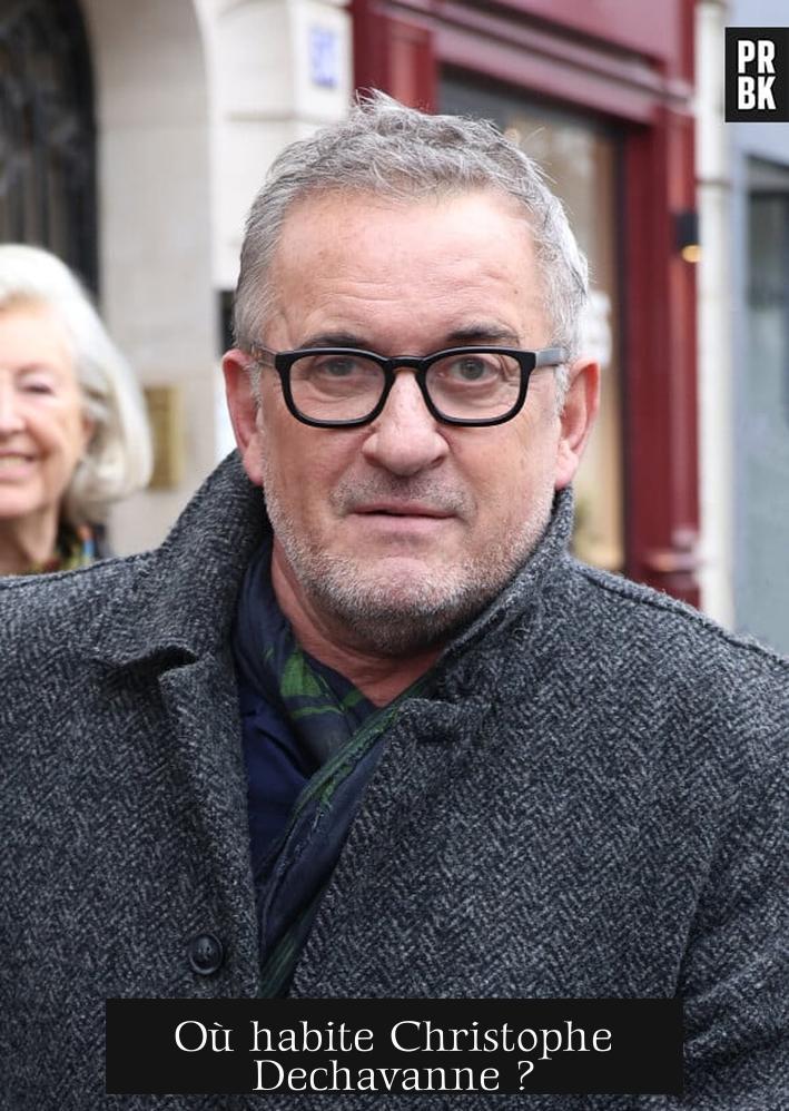 Où habite Christophe Dechavanne ?