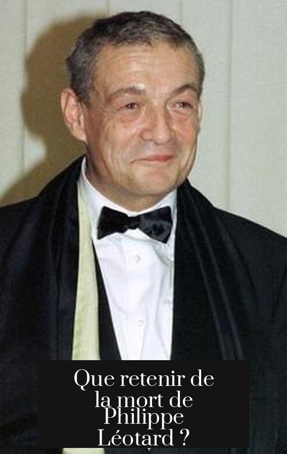 Que retenir de la mort de Philippe Léotard ?