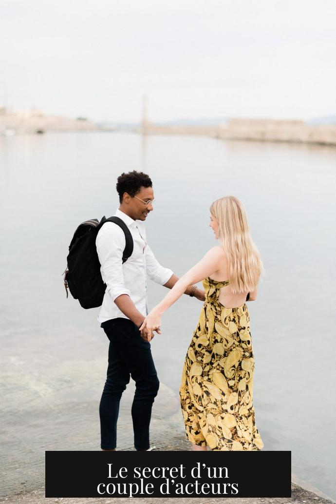 Le secret d’un couple d’acteurs