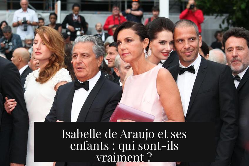 Isabelle de Araujo et ses enfants : qui sont-ils vraiment ?