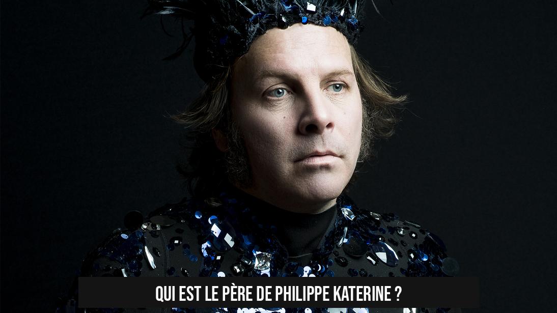 Qui est le père de Philippe Katerine ?