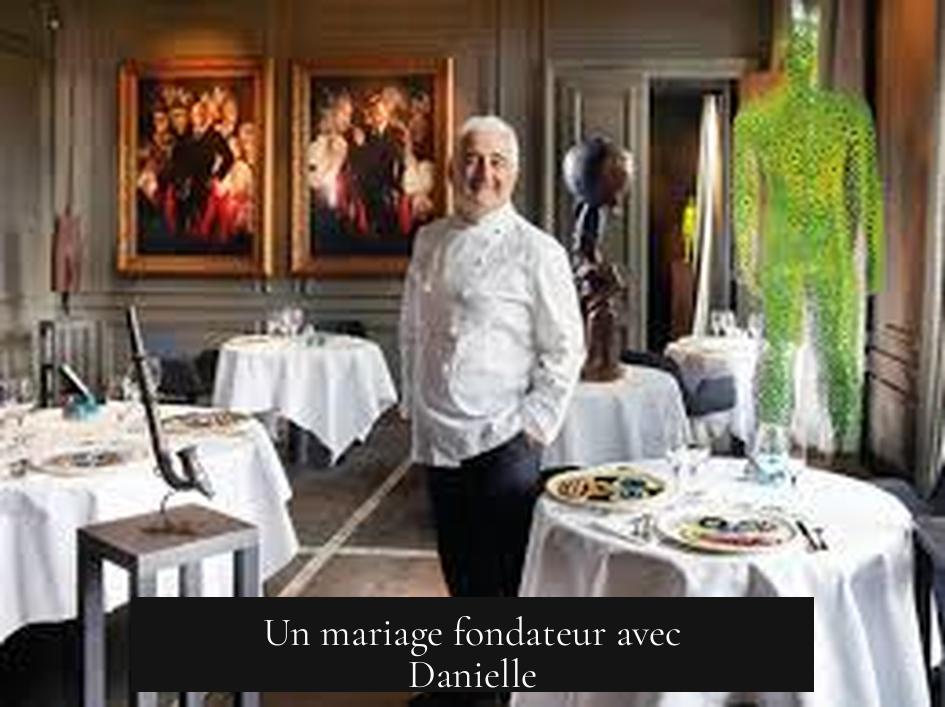 Un mariage fondateur avec Danielle