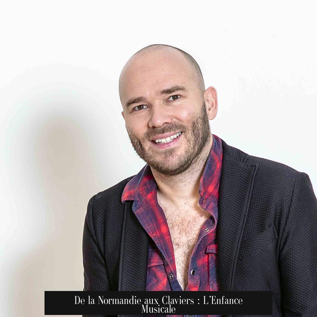 De la Normandie aux Claviers : L’Enfance Musicale