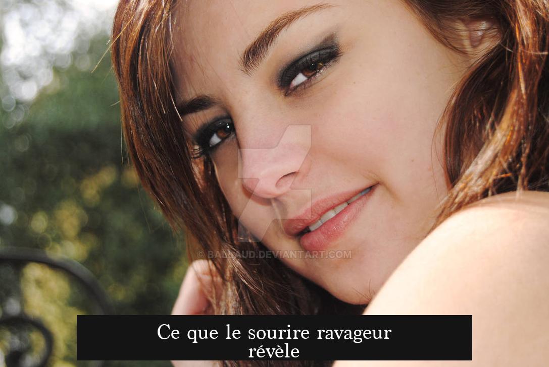 Ce que le sourire ravageur révèle