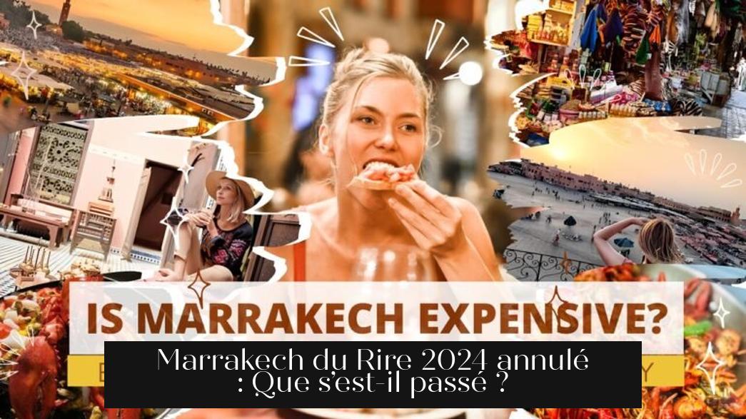 Marrakech du Rire 2024 annulé : Que s’est-il passé ?