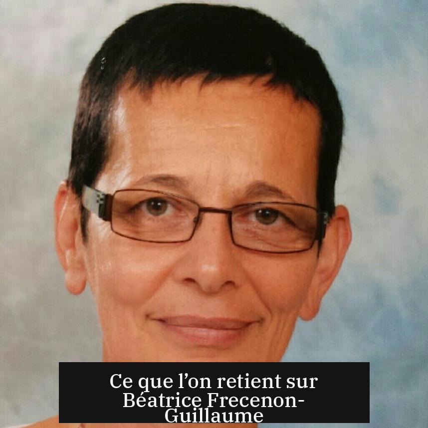 Ce que l’on retient sur Béatrice Frecenon-Guillaume